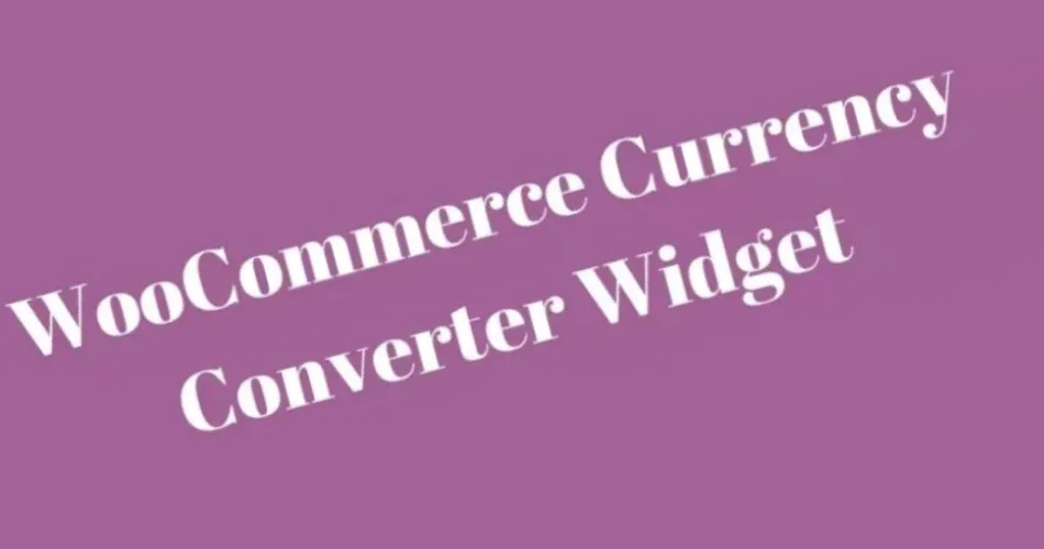 WooCommerce Currency Converter Widget v2.2.4